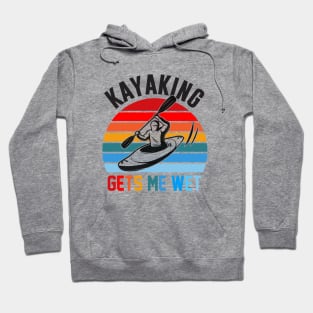 Kayaking gets me wet Hoodie